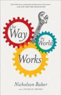 The Way the World Works: Essays di Nicholson Baker edito da Simon & Schuster