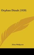 Orphan Dinah (1920) di Eden Phillpotts edito da Kessinger Publishing
