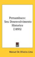 Pernambuco: Seu Desenvolvimento Historico (1895) di Manuel De Oliveira Lima edito da Kessinger Publishing