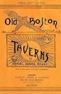 Old Boston Taverns 1886 Reprint di Ross Brown edito da Createspace