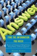 Find the Information You Need! di Cheryl Knott edito da RLPG