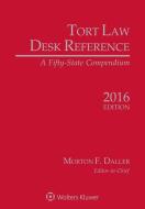 Tort Law Desk Reference: A Fifty State Compendium, 2016 Edition di Morton F. Daller Editor-In-Chief edito da ASPEN PUBL