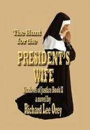 The Hunt for the President's Wife di Richard Lee Orey edito da Xlibris