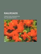 Railroads di William Z. Ripley edito da General Books Llc