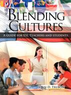 Blending Cultures: A Guide for ESL Teachers and Students. di John D. Trubon edito da AUTHORHOUSE