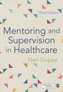 Mentoring And Supervision In Healthcare di Neil Gopee edito da Sage Publications Ltd