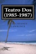 Teatro DOS (1985-1987) di Luis Chesney Lawrence edito da Createspace