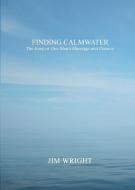 FINDING CALMWATER di Jim Wright edito da ROSEDOG BOOKS