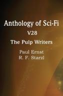 Anthology of Sci-Fi V28, the Pulp Writers di Paul Ernst, R. F. Starzl edito da Spastic Cat Press