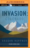 Invasion: Colorado di Vaughn Heppner edito da Audible Studios on Brilliance