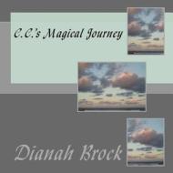 C.C.'s Magical Journey di Dianah Brock edito da Createspace