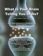 What Is Your Brain Telling You to Do? di Dr John a. Allocca edito da Createspace
