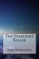 The Starlight Killer di MR Peter Martin Jones edito da Createspace