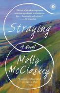 Straying di Molly Mccloskey edito da SCRIBNER BOOKS CO