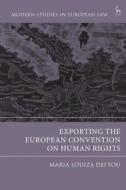 Exporting the European Convention on Human Rights di Maria-Louiza Deftou edito da HART PUB