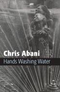 Hands Washing Water di Chris Abani edito da COPPER CANYON PR