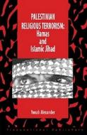 Palestininan Religious Terrorism: Hamas and Islamic Jihad di Yonah Alexander edito da HOTEI PUB