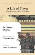 A Life of Prayer di St Theresa Of Avila, Theresa Of Avila St Theresa of Avila edito da Regent College Publishing