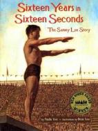 Sixteen Years in Sixteen Seconds: The Sammy Lee Story di Paula Yoo edito da Lee & Low Books