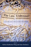 Law Unbound! di Richard Delgado, Adrien Katherine Wing, Jean Stefancic edito da Taylor & Francis Ltd