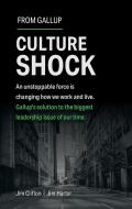 Culture Shock: An Unstoppable Force Has Changed How We Work and Live. Gallup's Solution to the Biggest Leadership Issue of Our Time. di Jim Clifton, Jim Harter edito da GALLUP PR
