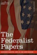 The Federalist Papers di Alexander Hamilton, John Jay, James Madison edito da Cosimo Classics