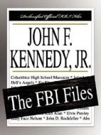John F. Kennedy, Jr.: The FBI Files di Federal Bureau of Investigation edito da FILIQUARIAN PUB LLC