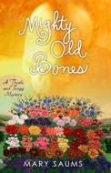 Mighty Old Bones di Mary Saums edito da Center Point