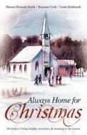 Always Home for Christmas di Sharon Bernash Smith, Rosanne Croft, Linda Reinhardt edito da OakTara Publishers