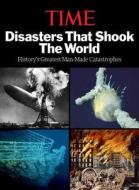 Time Disasters That Shook the World di Kelly Knauer, Time Magazine edito da Time Home Entertainment