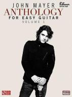 John Mayer Anthology for Easy Guitar - Volume 1 di John Mayer edito da CHERRY LANE MUSIC CO