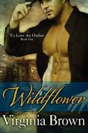 Wildflower di Virginia Brown edito da Bell Bridge Books