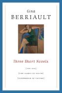Three Short Novels di Gina Berriault edito da Counterpoint