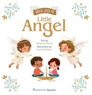 Watch Over Me Little Angel di Sabine Du Mesnil edito da IGNATIUS PR