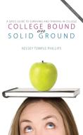 College Bound on Solid Ground di Kelsey Phillips edito da Redemption Press