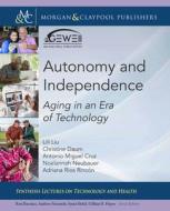 Autonomy and Independence: Aging in an Era of Technology di Lili Liu, Christine Daum, Noelannah Neubauer edito da MORGAN & CLAYPOOL