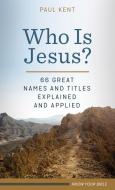 Who Is Jesus?: 66 Great Names and Titles Explained and Applied di Paul Kent edito da BARBOUR PUBL INC