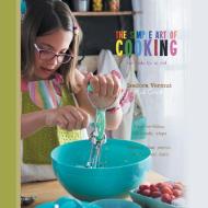 The Simple Art of Cooking di Isadora Vermut edito da Page Publishing Inc