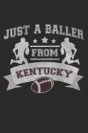 Just a Baller from Kentucky Football Player Journal di Just a. Baller Journals edito da LIGHTNING SOURCE INC
