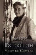 Before It's Too Late di Vicky De Cervera edito da Author Essentials (Indepenpress)