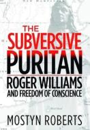 The Subversive Puritan di Mostyn Roberts edito da EP BOOKS