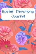 Easter Devotional Journal: Lined Notebook for Sermons and Bible Scripture Study - Spring Flowers di Christian Living Press edito da INDEPENDENTLY PUBLISHED