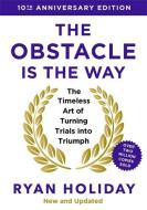 The Obstacle Is The Way: 10th Anniversary Special Edition di Ryan Holiday edito da Profile Books Ltd