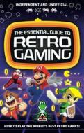 The Essential Guide to Retro Gaming: All the Classic Games You Can Play Today di Joe Barnes edito da MORTIMER CHILDRENS BOOKS