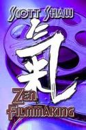 Zen Filmmaking di Scott Shaw edito da Buddha Rose Publications