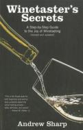 Winetaster's Secrets: A Step-By-Step Guide to the Joy of Winetasting di Andrew Sharp edito da Warwick Publishing