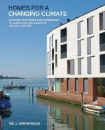 Homes For A Changing Climate di Will Anderson edito da Green Books