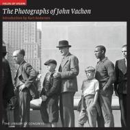 The Photographs of John Vachon: The Library of Congress di Kurt Andersen edito da GILES