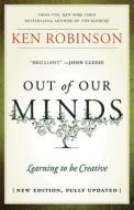 Out Of Our Minds - Learning To Be Creative 2e di Ken Robinson edito da John Wiley And Sons Ltd