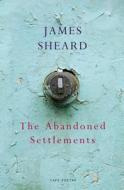 The Abandoned Settlements di James Sheard edito da Vintage Publishing